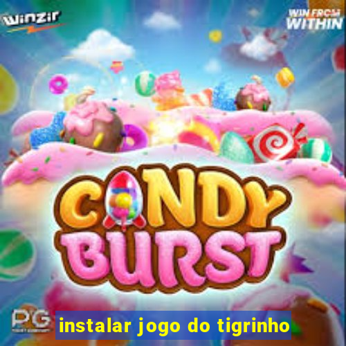 instalar jogo do tigrinho